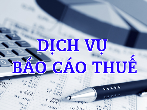 DỊCH VỤ BÁO CÁO THUẾ